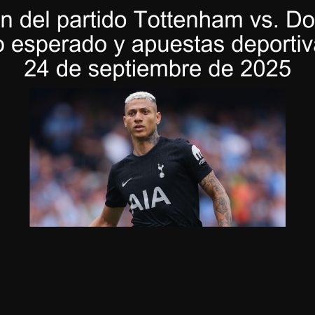 Predicción del partido Tottenham vs. Doncaster – Resultado esperado y apuestas deportivas para el 24 de septiembre de 2025