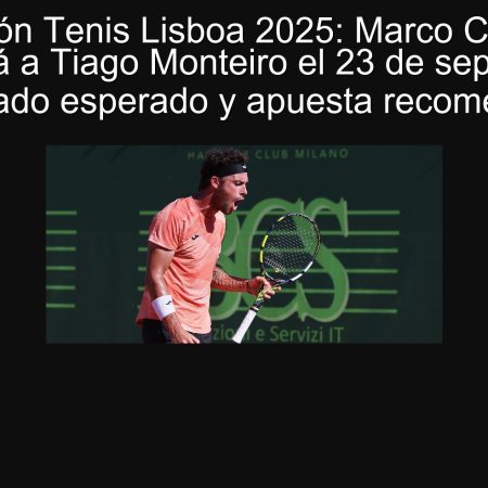 Predicción Tenis Lisboa 2025: Marco Cekkinato enfrentará a Tiago Monteiro el 23 de septiembre – ¿Resultado esperado y apuesta recomendada?