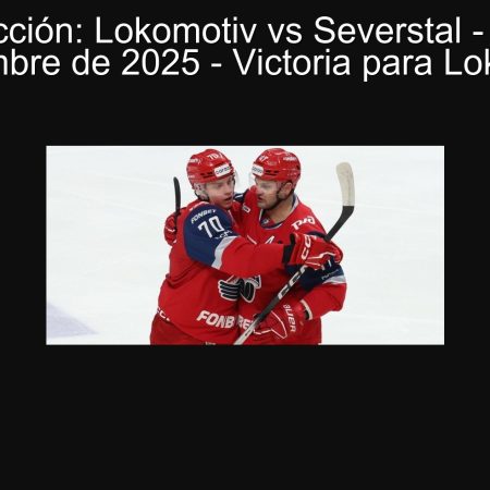 Predicción: Lokomotiv vs Severstal – 24 de septiembre de 2025 – Victoria para Lokomotiv