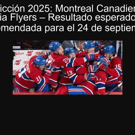 Predicción 2025: Montreal Canadiens vs Philadelphia Flyers – Resultado esperado y apuesta recomendada para el 24 de septiembre