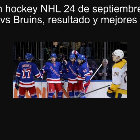 Predicción hockey NHL 24 de septiembre de 2025: Rangers vs Bruins, resultado y mejores apuestas