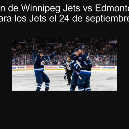 Predicción de Winnipeg Jets vs Edmonton Oilers: victoria para los Jets el 24 de septiembre de 2025