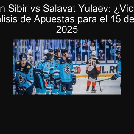 Predicción Sibir vs Salavat Yulaev: ¿Victoria para Sibir? Análisis de Apuestas para el 15 de marzo de 2025