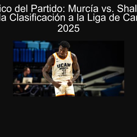 Pronóstico del Partido: Murcía vs. Shalón en la Final de la Clasificación a la Liga de Campeones 2025