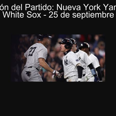 Predicción del Partido: Nueva York Yankees vs Chicago White Sox – 25 de septiembre de 2025