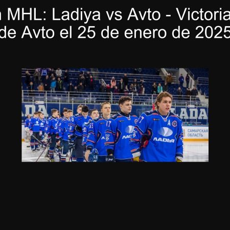 Predicción MHL: Ladiya vs Avto – Victoria esperada de Avto el 25 de enero de 2025