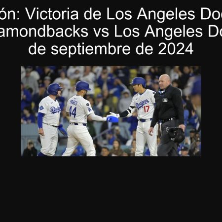 Predicción: Victoria de Los Angeles Dodgers — Arizona Diamondbacks vs Los Angeles Dodgers | 25 de septiembre de 2024