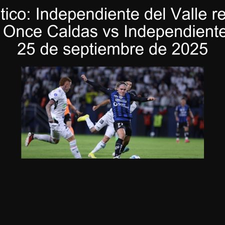 Pronóstico: Independiente del Valle recupera terreno — Once Caldas vs Independiente del Valle, 25 de septiembre de 2025