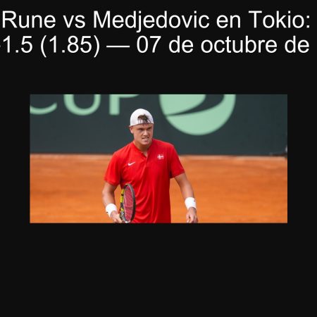Predicción Rune vs Medjedovic en Tokio: Rune gana con -1.5 (1.85) — 07 de octubre de 2025