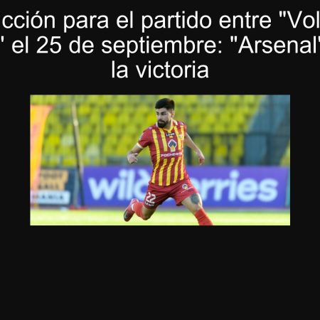 Predicción para el partido entre “Volna” y “Arsenal” el 25 de septiembre: “Arsenal” se lleva la victoria