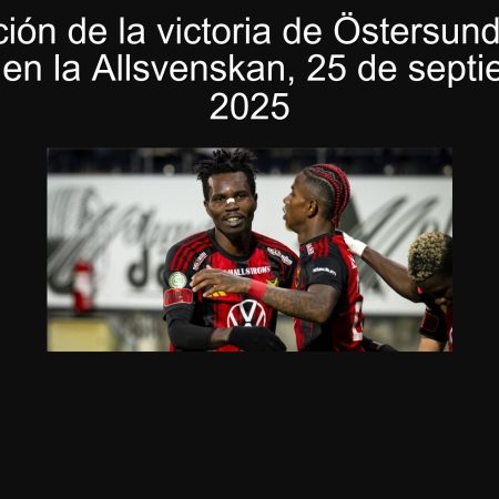 Predicción de la victoria de Östersund contra Utsikten en la Allsvenskan, 25 de septiembre de 2025