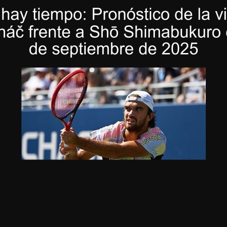 Todavía hay tiempo: Pronóstico de la victoria de Tomáš Macháč frente a Shō Shimabukuro en Tokio, 25 de septiembre de 2025