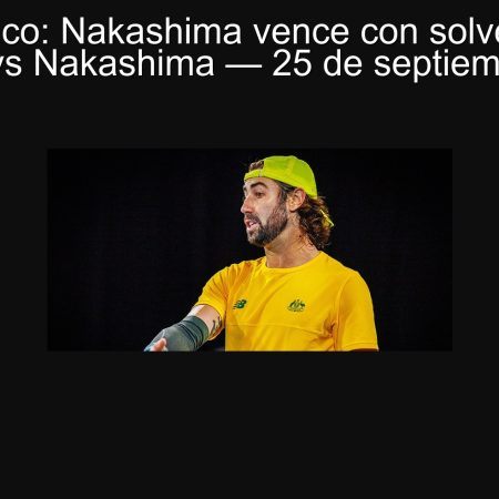 Pronóstico: Nakashima vence con solvencia en Thompson vs Nakashima — 25 de septiembre de 2025