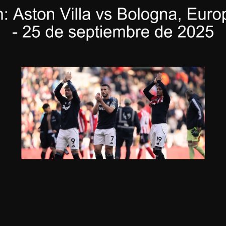 Predicción: Aston Villa vs Bologna, Europa League – 25 de septiembre de 2025
