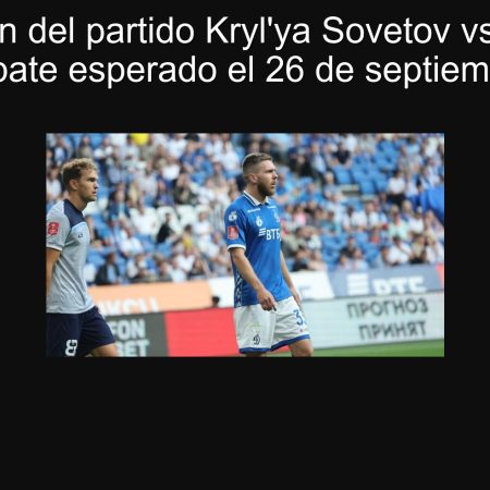 Predicción del partido Kryl’ya Sovetov vs Dynamo Moscú: Empate esperado el 26 de septiembre de 2025