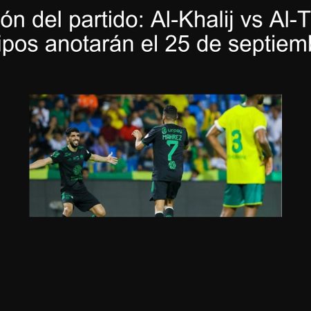 Predicción del partido: Al-Khalij vs Al-Taawun – Ambos equipos anotarán el 25 de septiembre de 2025