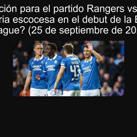 Predicción para el partido Rangers vs Genk: ¿Victoria escocesa en el debut de la Europa League? (25 de septiembre de 2025)