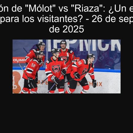 Predicción de “Mólot” vs “Riaza”: ¿Un empate o victoria para los visitantes? – 26 de septiembre de 2025