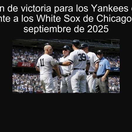 Predicción de victoria para los Yankees de Nueva York frente a los White Sox de Chicago el 26 de septiembre de 2025