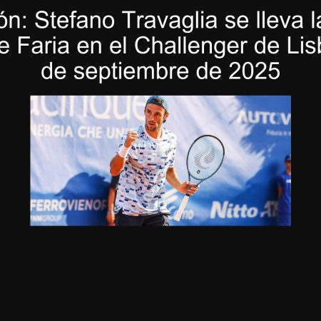 Predicción: Stefano Travaglia se lleva la victoria ante Jamie Faria en el Challenger de Lisboa del 25 de septiembre de 2025