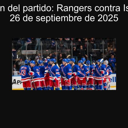 Predicción del partido: Rangers contra Islanders – 26 de septiembre de 2025