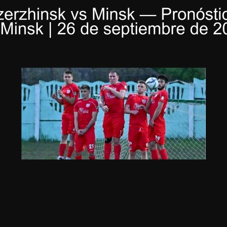 Arsenal Dzerzhinsk vs Minsk — Pronóstico: Victoria de Minsk | 26 de septiembre de 2025