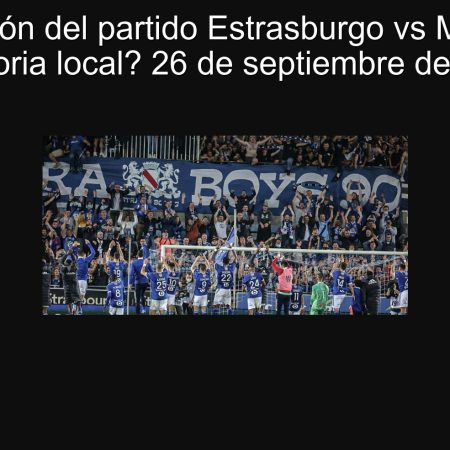Predicción del partido Estrasburgo vs Marsella: ¿Victoria local? 26 de septiembre de 2025