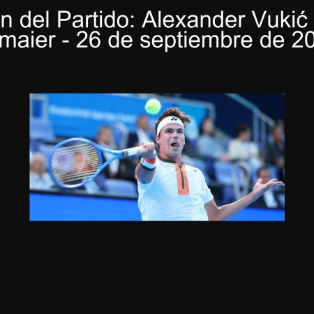 Predicción del Partido: Alexander Vukić vs Daniel Altmaier – 26 de septiembre de 2025