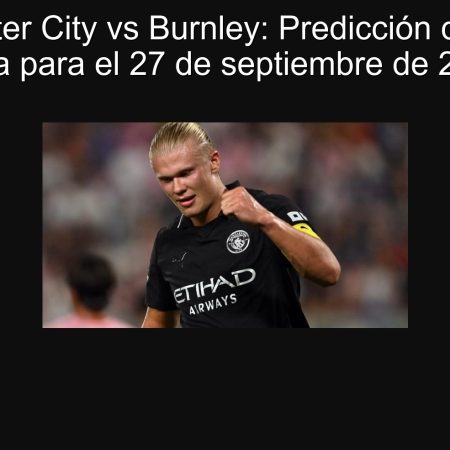 Manchester City vs Burnley: Predicción de victoria clara para el 27 de septiembre de 2025