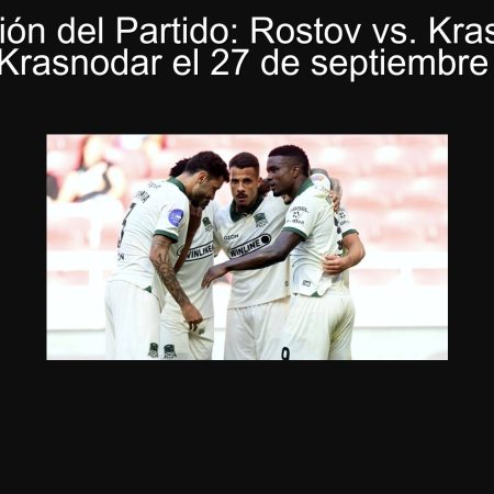 Predicción del Partido: Rostov vs. Krasnodar – Ganará Krasnodar el 27 de septiembre de 2025