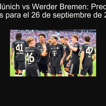 Bayern Múnich vs Werder Bremen: Predicción de goles para el 26 de septiembre de 2025