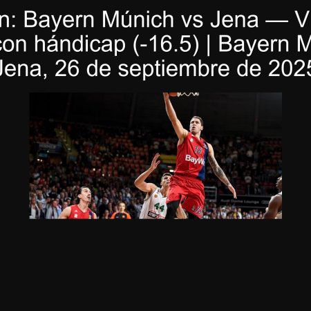 Predicción: Bayern Múnich vs Jena — Victoria del Bayern con hándicap (-16.5) | Bayern Múnich vs Jena, 26 de septiembre de 2025