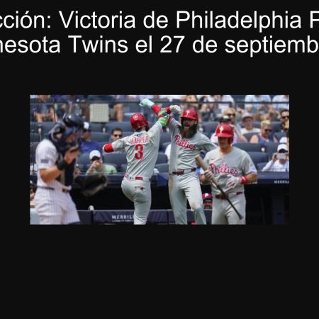 Predicción: Victoria de Philadelphia Phillies sobre Minnesota Twins el 27 de septiembre de 2025