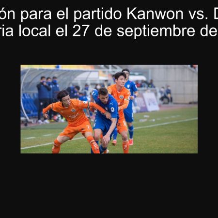 Predicción para el partido Kanwon vs. Daejeon: Victoria local el 27 de septiembre de 2025