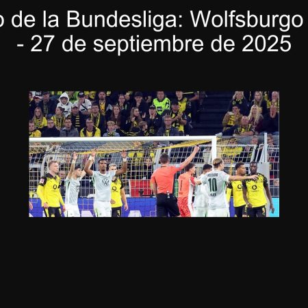 Pronóstico de la Bundesliga: Wolfsburgo vs Leipzig – 27 de septiembre de 2025