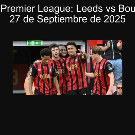 Predicción Premier League: Leeds vs Bournemouth – 27 de Septiembre de 2025