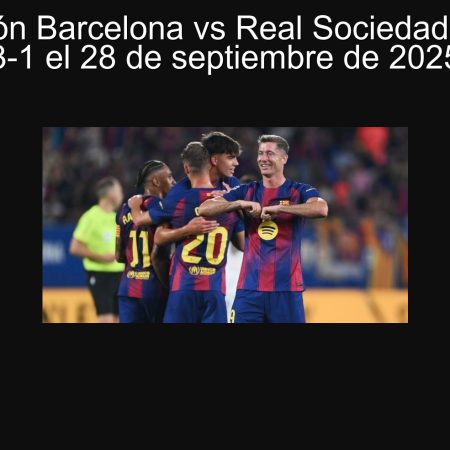 Predicción Barcelona vs Real Sociedad: Victoria 3-1 el 28 de septiembre de 2025
