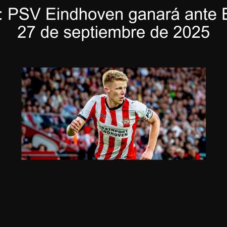 Predicción: PSV Eindhoven ganará ante Excelsior el 27 de septiembre de 2025