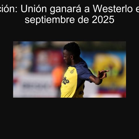 Predicción: Unión ganará a Westerlo el 27 de septiembre de 2025