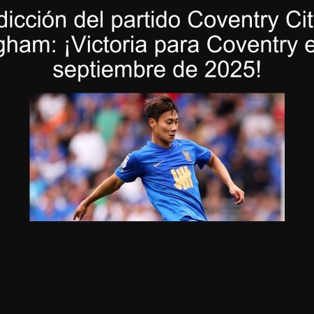 Predicción del partido Coventry City vs Birmingham: ¡Victoria para Coventry el 27 de septiembre de 2025!