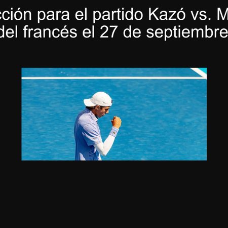 Predicción para el partido Kazó vs. Menšik: ¿Victoria del francés el 27 de septiembre de 2025?