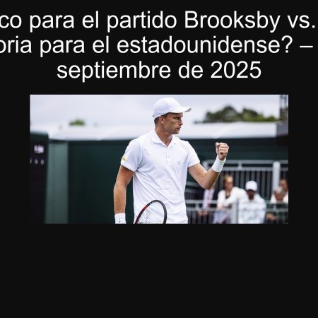 Pronóstico para el partido Brooksby vs. Darderi: ¿Victoria para el estadounidense? – 27 de septiembre de 2025