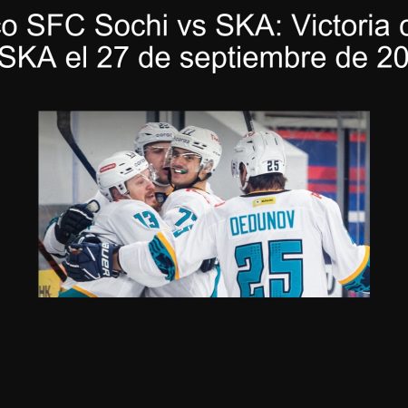 Pronóstico SFC Sochi vs SKA: Victoria clara para el SKA el 27 de septiembre de 2025