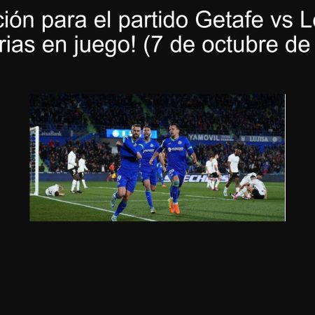 Predicción para el partido Getafe vs Levante: ¡Victorias en juego! (7 de octubre de 2025)