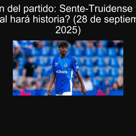 Predicción del partido: Sente-Truidense vs Genk – ¿El local hará historia? (28 de septiembre de 2025)