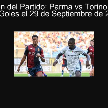 Predicción del Partido: Parma vs Torino – Más de 2.5 Goles el 29 de Septiembre de 2025