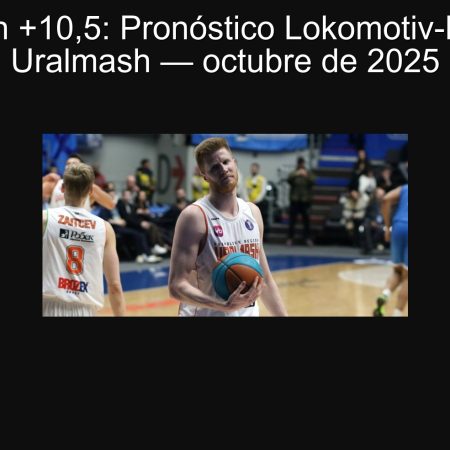 Uralmash +10,5: Pronóstico Lokomotiv-Kubán vs Uralmash — octubre de 2025