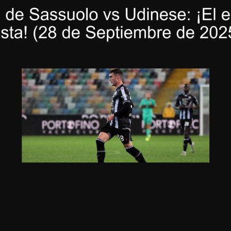 Predicción de Sassuolo vs Udinese: ¡El empate a la vista! (28 de Septiembre de 2025)