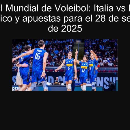 Final del Mundial de Voleibol: Italia vs Bulgaria – Pronóstico y apuestas para el 28 de septiembre de 2025