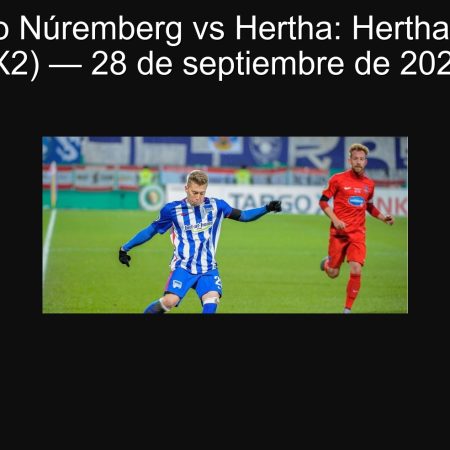 Pronóstico Núremberg vs Hertha: Hertha no pierde (X2) — 28 de septiembre de 2025